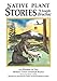 Native Plant Stories by 
