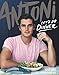 Antoni: Let's Do Dinner by Antoni Porowski