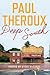 Deep South: Four Seasons on Back Roads - Book by Paul Theroux