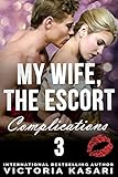 My Wife, The Escort - Complications 3 (My Wife, The Escort Season 3)
