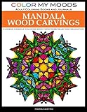 Adult Coloring Book: Mandala Wood Carvings Coloring Book by Color My Moods Adult Coloring Books and Journals: A Unique Mandala Coloring Book for Relaxation and Stress Relief by Maria Castro