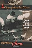 A Critique of Postcolonial Reason: Toward a History of the Vanishing Present by 