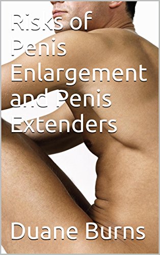 Risks of Penis Enlargement and Penis Extenders