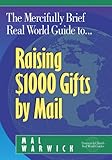 The Mercifully Brief, Real-World Guide to Raising $1,000 Gifts by Mail, Warwick, Mal, 1889102091