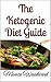 The Ketogenic Diet Guide by Monica Woodward