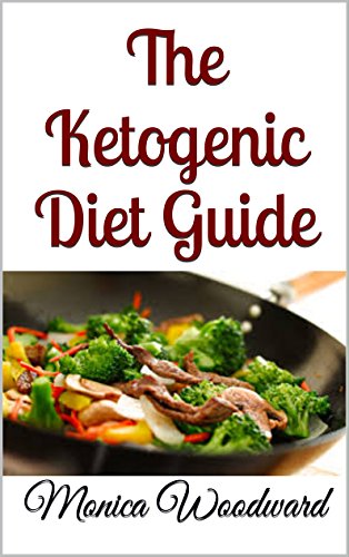 The Ketogenic Diet Guide by Monica Woodward
