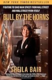Bull by the Horns: Fighting to Save Main Street from Wall Street and Wall Street from Itself cover