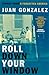 Roll Down Your Window: Stories from a Forgotten America - Book by Juan Gonzalez