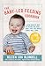 The Baby-Led Feeding Cookbook: A New Healthy Way of Eating For Your Baby That the Whole Family Will by Aileen Cox-Blundell, Roisin Gowan