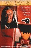 Two Ravens: The Life and Teachings of a Spiritual Warrior by Louis Two Ravens Irwin, Robert Liebert