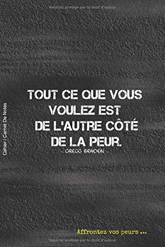 Amazon Com Cahier Carnet De Notes Citation Inspirante Motivation Personnelle Cadeau Parfait Pour Prise De Notes Tout Ce Que Vous Voulez Est De L Autre Cote De La Peur French Edition