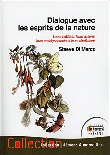 Dialogue avec les esprits de la nature : Leurs habitats, leurs actions, leurs enseignements et leurs by 