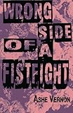 Wrong Side of a Fistfight by Ashe Vernon