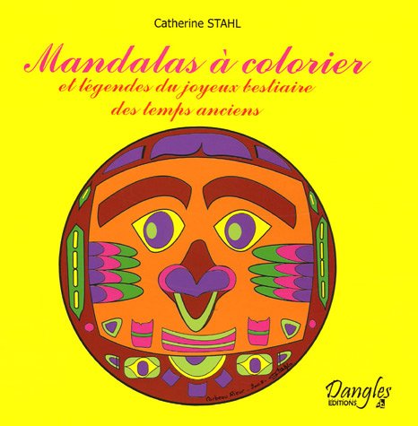 Mandalas à colorier et légendes du joyeux bestiaire des temps anciens