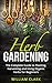 Herb Gardening: The Complete Guide to Designing, Planting and Harvesting 27 Organic Herbs for Beginners. (Homesteading, Organic, Essential Oils, Companion Planting, Self-Sufficiency, Herbal Remedies) by William Clark