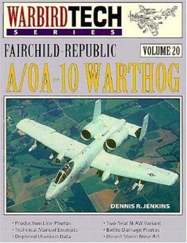 Fairchild-Republic A/OA-10 Warthog - Warbird Tech Vol. 20 by Dennis R. Jenkins