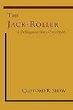 The Jack-Roller: A Delinquent Boy's Own Story