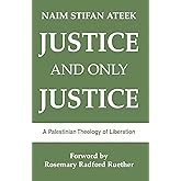 Justice and Only Justice: A Palestinian Theology of Liberation