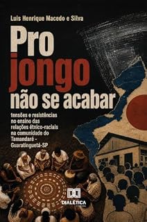 Livro Pro jongo não se acabar: tensões e resistências no ensino das relações étnico-raciais na comunidade do Tamandaré – Guaratinguetá-SP