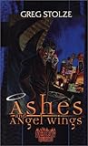 Front cover for the book Ashes and Angel Wings by Greg Stolze