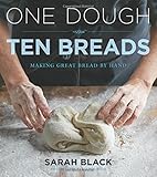 One Dough, Ten Breads: Making Great Bread by Hand