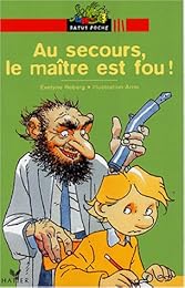 Au secours, le maître est fou !