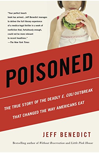 Poisoned: The True Story of the Deadly E. Coli Outbreak That Changed the Way Americans Eat by Jeff Benedict