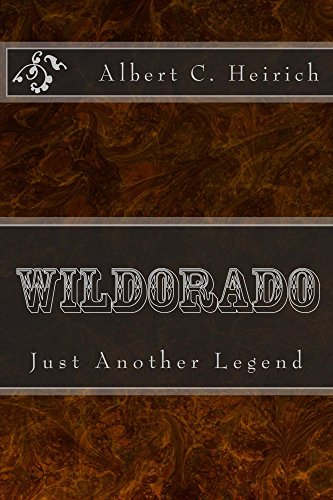 Wildorado: Just Another Legend by Albert Heirich