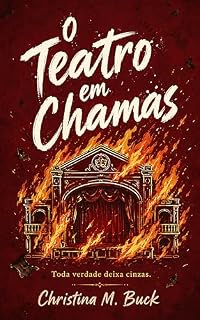Livro O Teatro em Chamas: Toda Verdade Deixa Cinzas