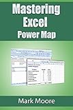Mastering Excel: Power Map by Mark Moore