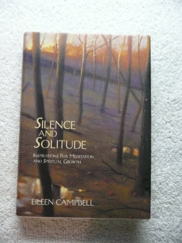 Silence and Solitude: Inspirations for Meditation and Spiritual Growth by Eileen Campbell