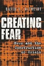 Creating Fear: News and the Construction of Crisis (Social Problems & Social Issues)