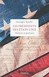 Les présidents des Etats-Unis : Histoire et portraits by
