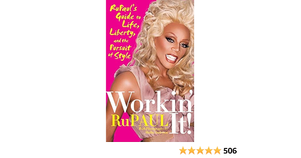 Workin It Rupaul S Guide To Life Liberty And The Pursuit Of Style By Rupaul Amazon Ae