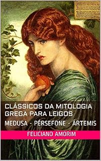 Livro CLÁSSICOS DA MITOLOGIA GREGA PARA LEIGOS: MEDUSA - PÉRSEFONE - ÁRTEMIS