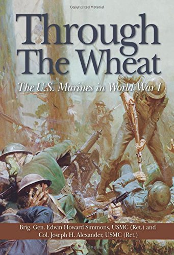 Through the Wheat: The U.S. Marines in World War I by Edwin Howard Simmons, Joseph H. Alexander