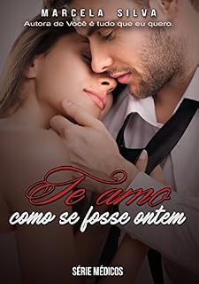 Livro Te amo como se fosse ontem (Série Médicos Livro 1)