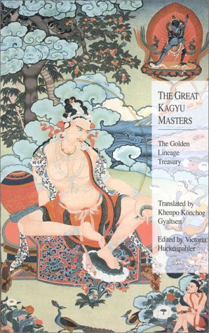 The Great Kagyu Masters: The Golden Lineage Treasury by Khenpo Konchog Gyaltsen