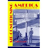 Air-conditioning America: Engineers and the Controlled Environment, 1900-1960 (Johns Hopkins Studies in the History of Technology)