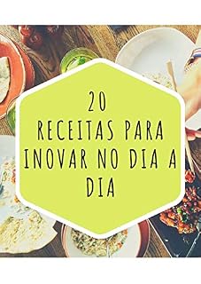 Livro 20 receitas para inovar no dia a dia: Do café da manhã ao jantar. Tambem com opções Fit e Vegetarianas.