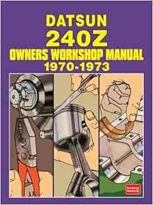 DATSUN 240Z 1970-1973 Owners Workshop Manual: Ltd, Brooklands Books: 9781783180929: Amazon.com
