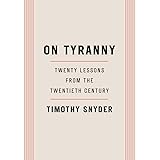 On Tyranny: Twenty Lessons from the Twentieth Century