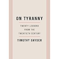 On Tyranny: Twenty Lessons from the Twentieth Century