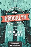 Off Track Planet’s Brooklyn Travel Guide for the Young, Sexy, and Broke (Off Track Planet's Travel Guide)