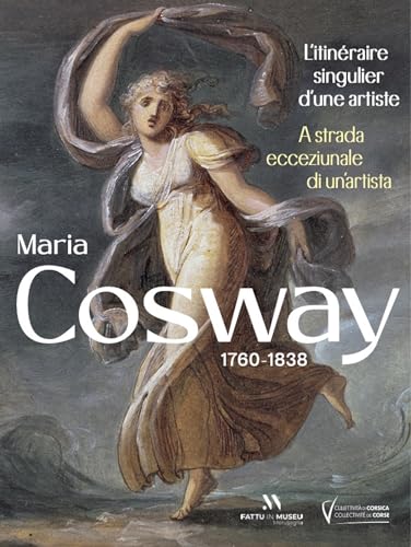 Maria Cosway 1760-1838: L'itinéraire singulier d'une artiste