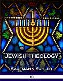 Jewish Theology by Kaufmann Kohler