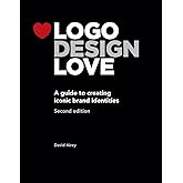 Logo Design Love: A Guide to Creating Iconic Brand Identities, 2nd Edition