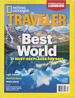 National Geographic Traveler December 2016/January 2017 Best of the World -  21 Must See Places for 2017: Amazon.com: Books