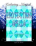 Protection Spells: A Coloring Book for Witches - Sacred Geometry Edition: Coloring Magick (Volume 4) by F. B. Stevens