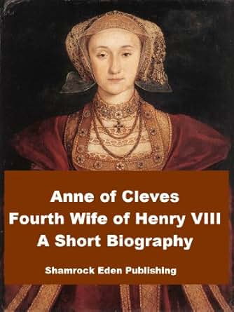 Amazon.com: Anne of Cleves - Fourth Wife of Henry VIII - A Amazon.com: Anne of Cleves - Fourth Wife of Henry VIII - A